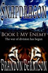 Snapdragon: Book 1: My Enemy (Volume 1) - Brandon Berntson