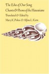 Echo of Our Song: Chants and Poems of the Hawaiians - Mary Kawena Pukui, Alfons L. Korn