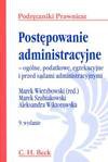 Postępowanie administracyjne : ogólne, podatkowe, egzekucyjne i przed sądami administracyjnymi - Marek. Szubiakowski