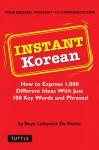 Instant Korean: How to Express 1,000 Different Ideas with Just 100 Key Words and Phrases! (Korean Phrasebook) - Boyé Lafayette de Mente