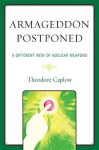 Armageddon Postponed: A Different View of Nuclear Weapons - Theodore Caplow