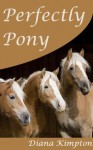 perfectly pony - Diana Kimpton