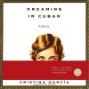 Dreaming in Cuban - Cristina Garcia, Maggie Bofill, Audible Studios