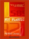 Hot Plastic: A Novel - Peter Craig, Stephen Hoye