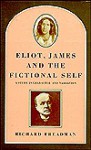 Eliot, James, and the Fictional Self: A Study in Character and Narration - Richard Freadman