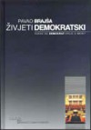 Živjeti demokratski: kakav se demokrat krije u meni? - Pavao Brajša