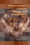 Gynaecological Cancers: Biology and Therapeutics - Sean Kehoe, Richard J Edmondson, Martin Gore, Lain A McNeish