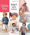 Design It, Knit It: Babies - Debbie Bliss