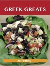 Greek Greats: Delicious Greek Recipes, the Top 77 Greek Recipes - Jo Franks