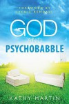 God and Psychobabble - Kathy Martin