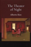 The Theater of Night - Alberto Alvaro Ríos