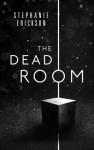 The Dead Room - Stephanie Erickson