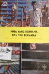 Kota yang Bernama dan Tak Bernama: Antologi Cerpen Temu Sastra Jakarta 2003 - Ahmadun Yosi Herfanda, Medy Loekito, Nur Zain Hae, Wowok Hesti Prabowo, Helvy Tiana Rosa, Jamal D. Rahman, Linda Christanty, Maman S. Mahayana