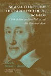 Newsletters from the Caroline Court, 1631 1638: Volume 26: Catholicism and the Politics of the Personal Rule - Michael C. Questier