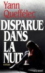 Disparue dans la nuit - Yann Queffélec