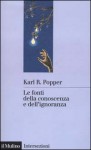 Le fonti della conoscenza e dell'ignoranza - Karl Popper, Giuliano Pancaldi, Federico Laudisa