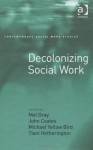 Decolonizing Social Work - Mel Gray, John Coates