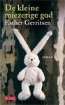 De kleine miezerige god - Esther Gerritsen