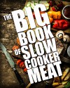 The BIG BOOK of Slow Cooker Meat (Crock Pot Recipes, Chicken Recipes, Beef Recipes 1) - Martha Williams