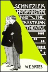 Schnitzler, Hofmannsthal, and the Austrian Theatre - W.E. Yates