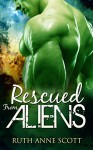 Alien Romance: Rescued from Aliens: A Sci-fi Alien Warrior Invasion Abduction Romance - Ruth Anne Scott