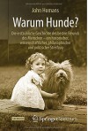 Warum Hunde?: Die erstaunliche Geschichte des besten Freunds des Menschen - ein historischer, wissenschaftlicher, philosophischer und politischer Streifzug (German Edition) - John Homans, Jorunn Wissmann