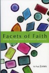 Facets of Faith: Living the Dimentions of Christian Spirituality - W. Paul Jones