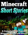 Minecraft Short Stories: A Compilation of Popular Minecraft Novels and Stories - Minecraft Guide Books