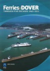 Ferries of Dover: Past & Present - John Hendy