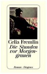 Die Stunden vor Morgengrauen: Roman - Celia Fremlin