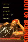 Out of Bounds: Sports, Media and the Politics of Identity - Aaron Baker