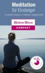 Meditation für Einsteiger - 15 praktische Übungen zur natürlichen Ausgeglichenheit - Madame Missou