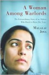 A Woman Among Warlords: The Extraordinary Story of an Afghan Who Dared to Raise Her Voice - Malalai Joya