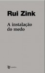 A Instalação do Medo - Rui Zink