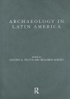 Archaeology In Latin America - Gustavo Politis, Gustavo G. Politis