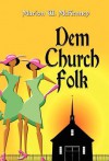 Dem Church Folk - Marion W. McKenney