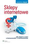 Sklepy internetowe. Jak złapać w sieci e-konsumentki i e-konsumentów - Marzena Feldy