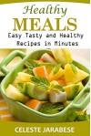 Healthy Meals Cookbook: Easy Tasty and Healthy Recipes in Minutes - Celeste Jarabese, Content Arcade Publishing