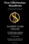 New Libertarian Manifesto and Agorist Class Theory - Samuel Edward Konkin III, Wally Conger