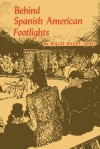 Behind Spanish American Footlights - Willis Knapp Jones