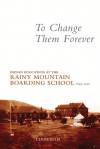 To Change Them Forever: Indian Education at the Rainy Mountain Boarding School, 1893-1920 - Clyde Ellis