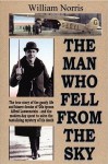 The Man Who Fell from the Sky: The True Story of the Gaudy Life and Bizarre Demise of 20's Tycoon Alfred Loewenstein - William Norris