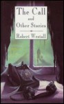 The Call and Other Stories - Robert Westall