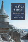 The Dead Sea Scrolls and the Hasmonean State (Series of Studies on the Ancient Period of Yad Ben-Zvi Press) - Hanan Eshel