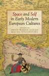 Space and Self in Early Modern European Cultures (UCLA Clark Memorial Library Series) - David Warren Sabean, Malina Stefanovska