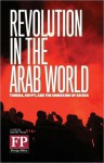 Revolution in the Arab World: Tunisia, Egypt, and the Unmaking of an Era - Marc Lynch, Susan B. Glasser, Blake Hounshell