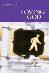 Journey 101 - Loving God Leader Guide: Steps to the Life God Intends - Carol Cartmill, Jeff Kirby, Michelle Kirby