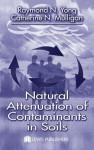 Natural Attenuation of Contaminants in Soils - Raymond N. Yong