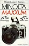 Magic Lantern Guides®: Minolta Maxxum Xtsi & Htsi - Thomas Maschke