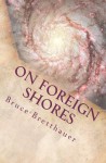 On Foreign Shores - Bruce H. Bretthauer